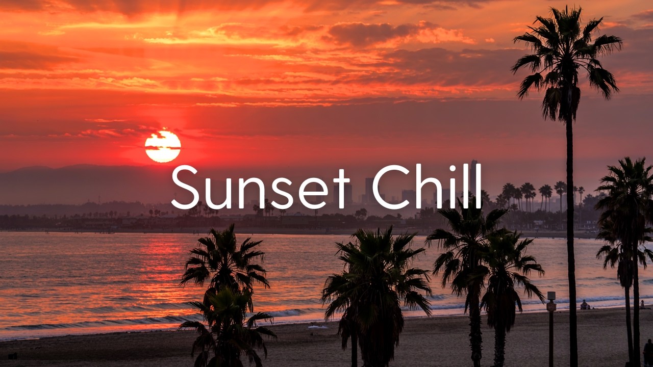 Sunset Chill | Feel Good Beats. Плавные и радостные вибрации для лёгкого настроения.