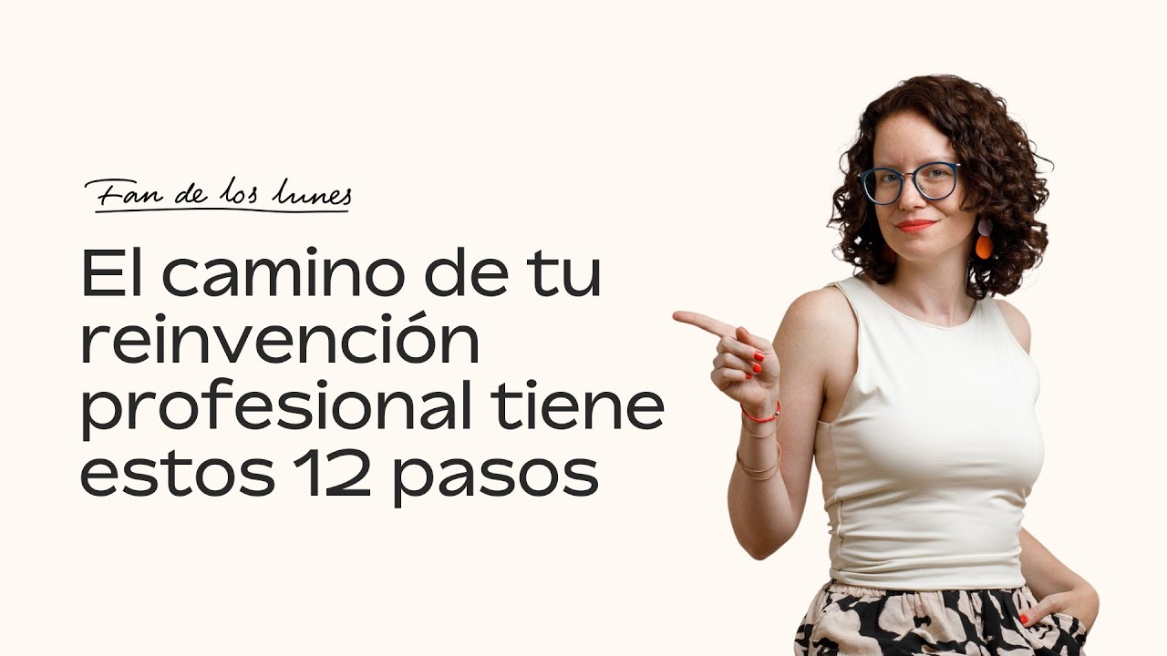 Los 12 pasos para tu reinvenci&oacute;n profesional