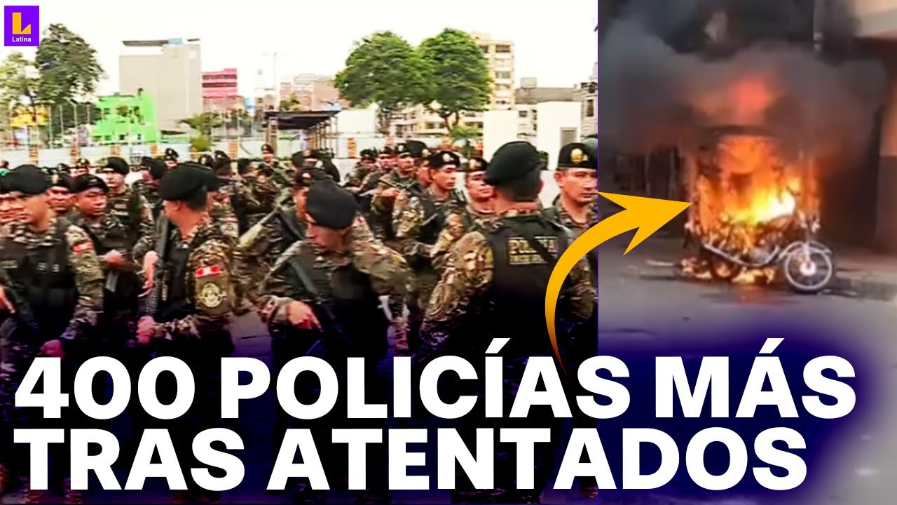 La Victoria y El Agustino: 400 policías se suman al patrullaje tras desborde de delincuencia