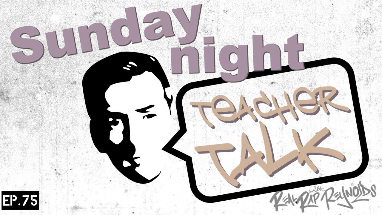 Sunday Night Teacher Talk Ep 75