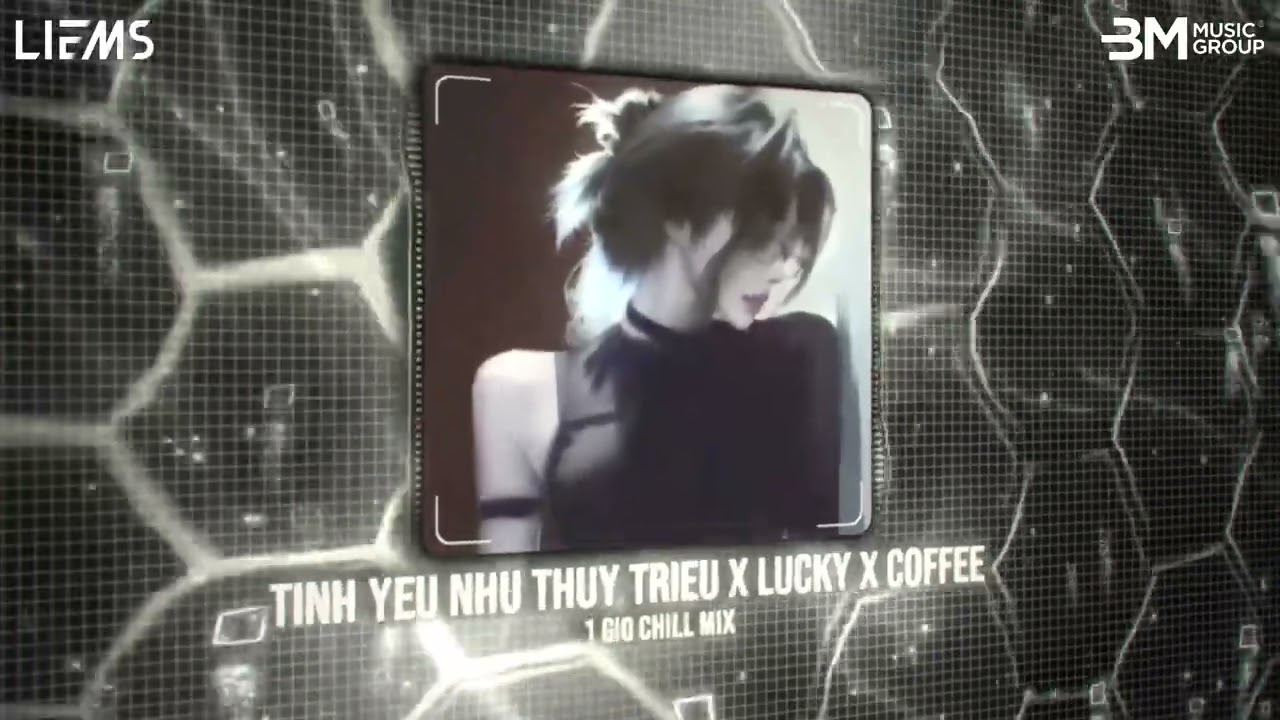 Tình Yêu Như Thuỷ Triều x Lucky x Coffee - (1 Giờ Chill Mix) || Hot TikTok Douyin 2026