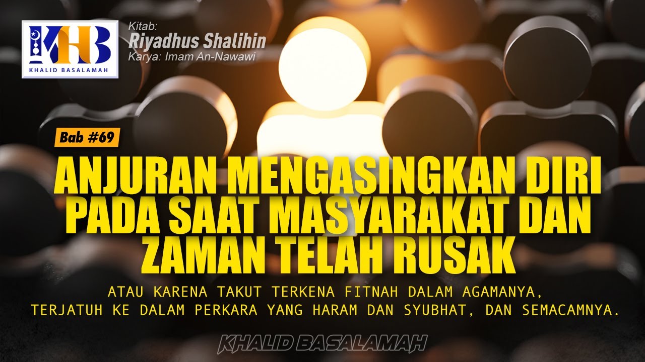 Riyadhush Shalihin #194 - Anjuran Mengasingkan Diri Saat Zaman Telah Rusak & Bab Keutamaan Bergaul
