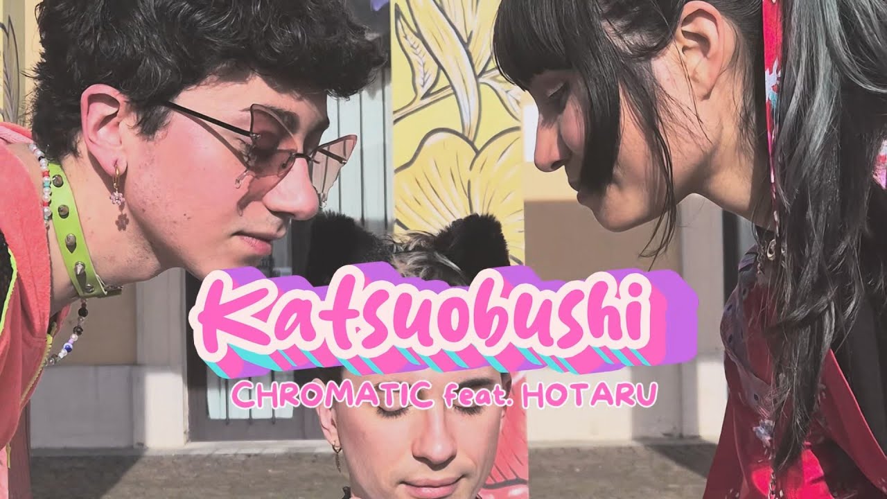 CHROMATIC - KATSUOBUSHI feat. HOTARU