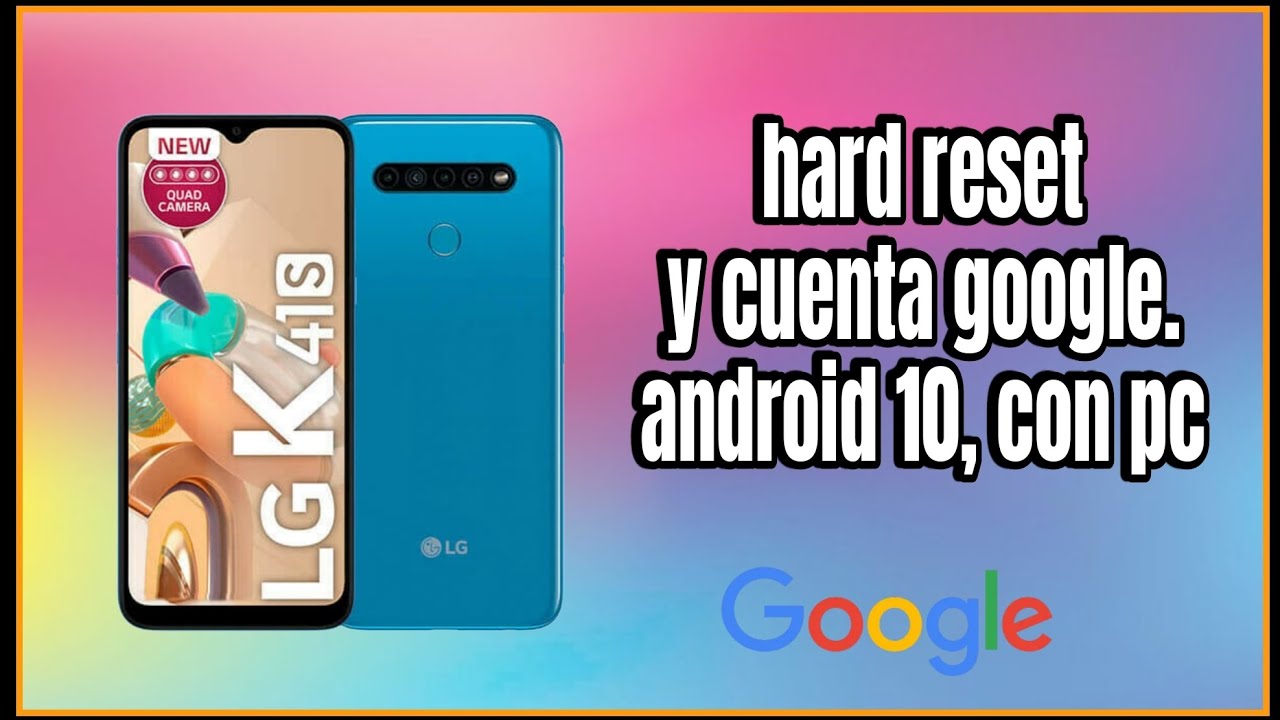 eliminar cuenta google LG k41s con unlocktool y hard reset.