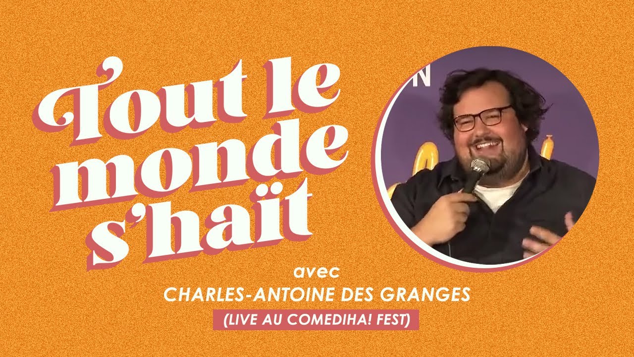 Tout le monde s'haït - Charles-Antoine Des Granges (LIVE au ComediHa! Fest 2022)