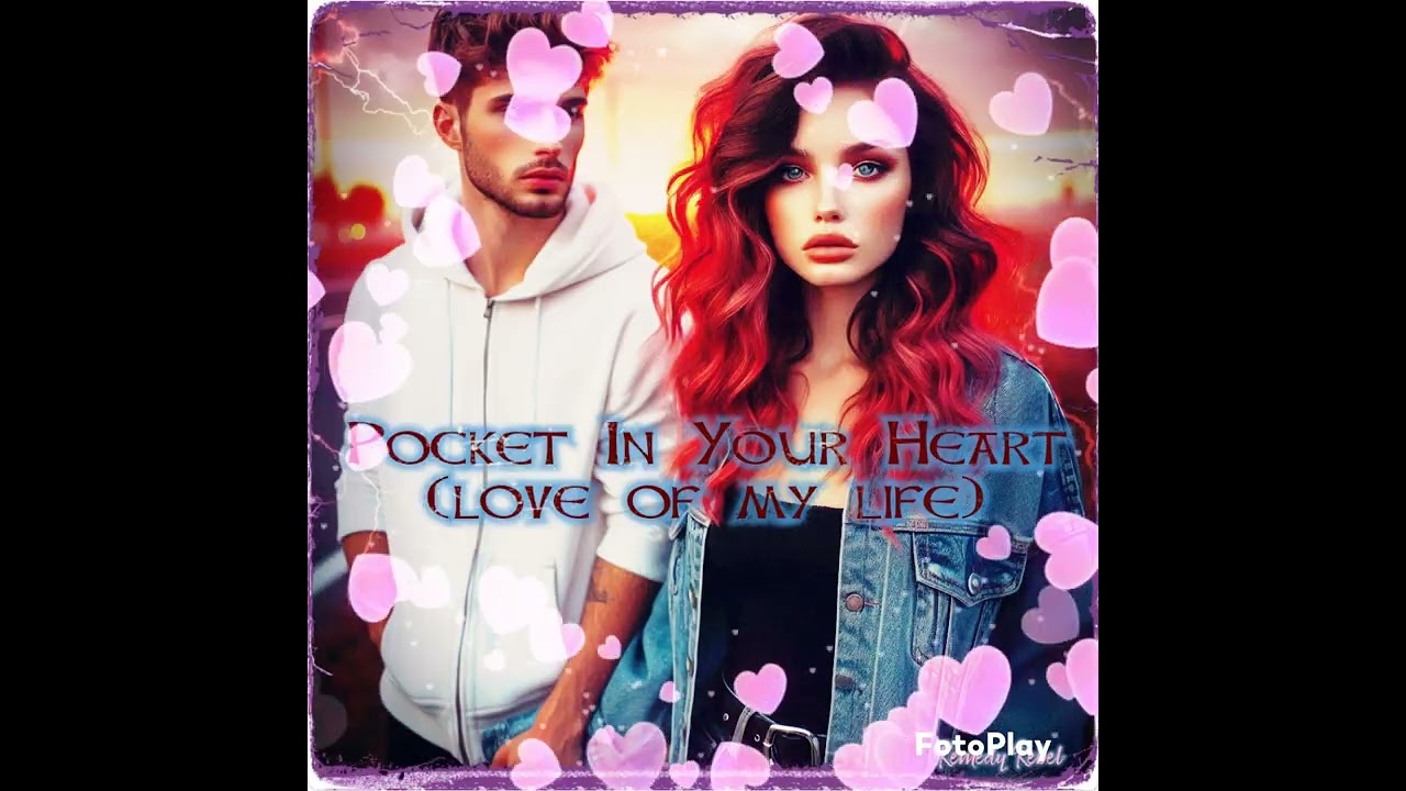 Pocket In Your Heart (love of my life)