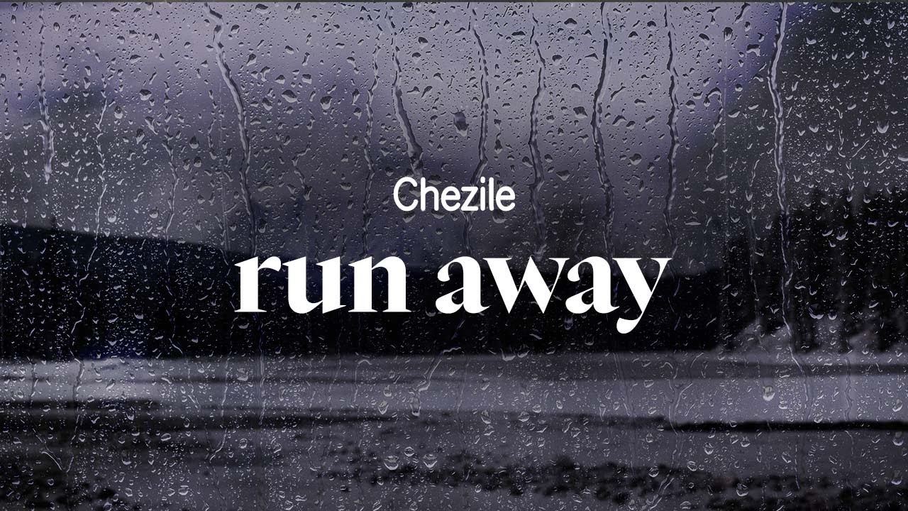 chezile - run away (lyrics)