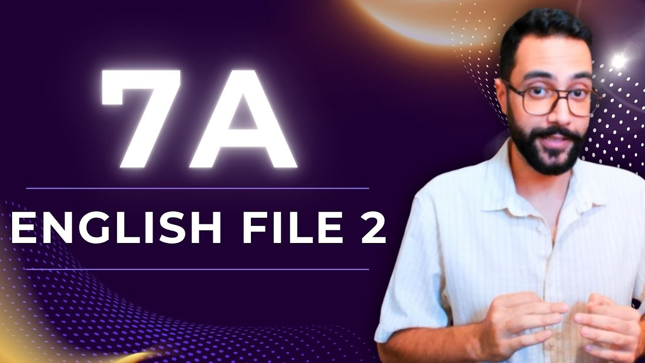 بخش اول درس 7A کتاب انگلیش فایل 2 ویرایش سوم - انگلیسی رایگان