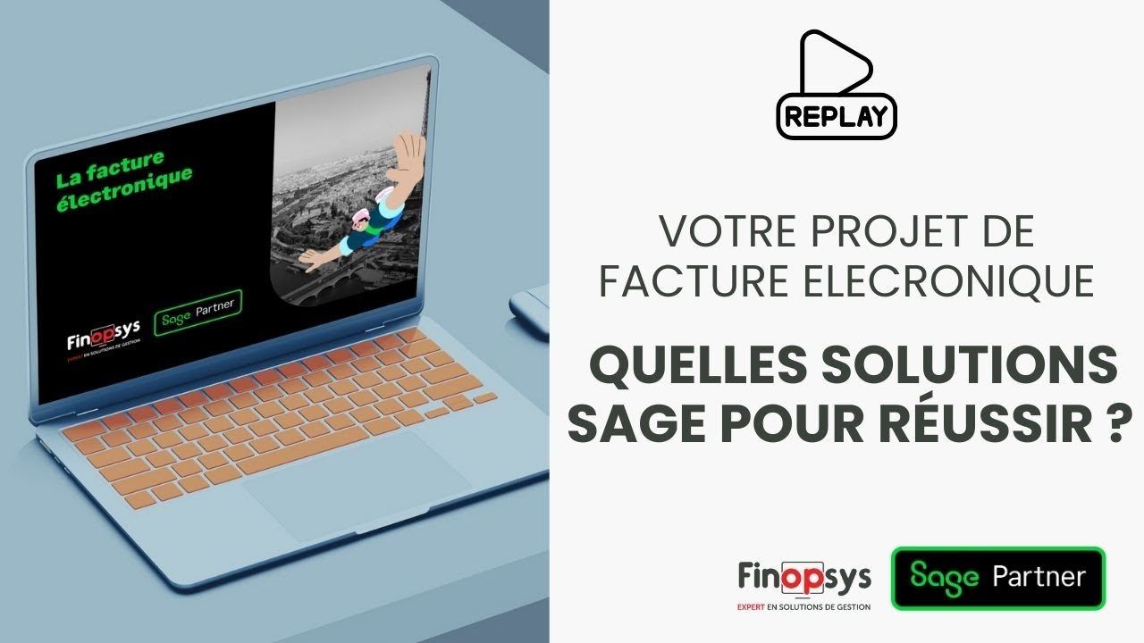 [REPLAY] Facture électronique : réussir votre transition avec Sage & Finopsys