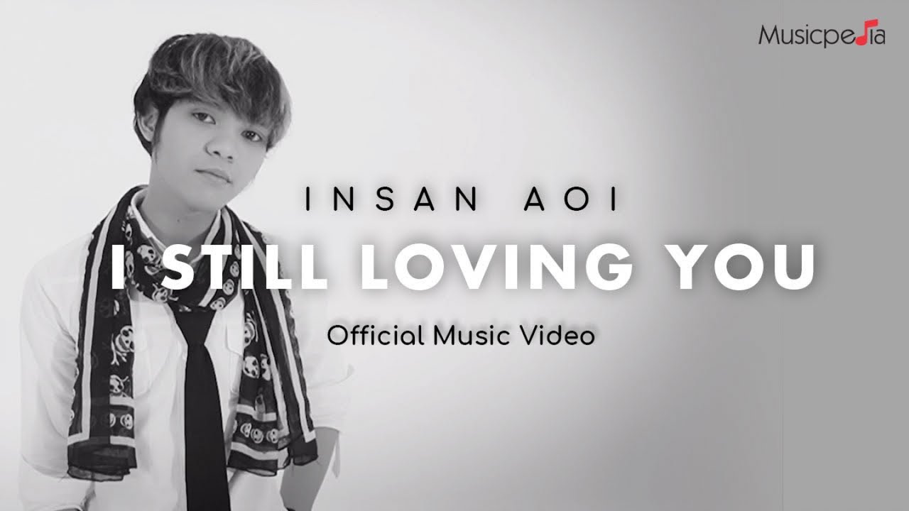 Insan Aoi - I Still Loving You (Official Music Video)