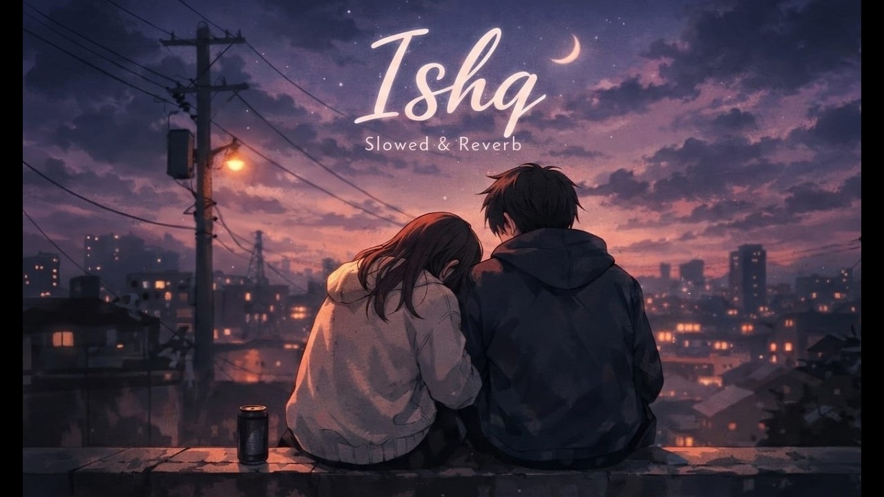 Ishq (Slowed + Reverb) | Main Aa Likhun Tu Aa Jaaye | Lofi Heartbreak Version 2026