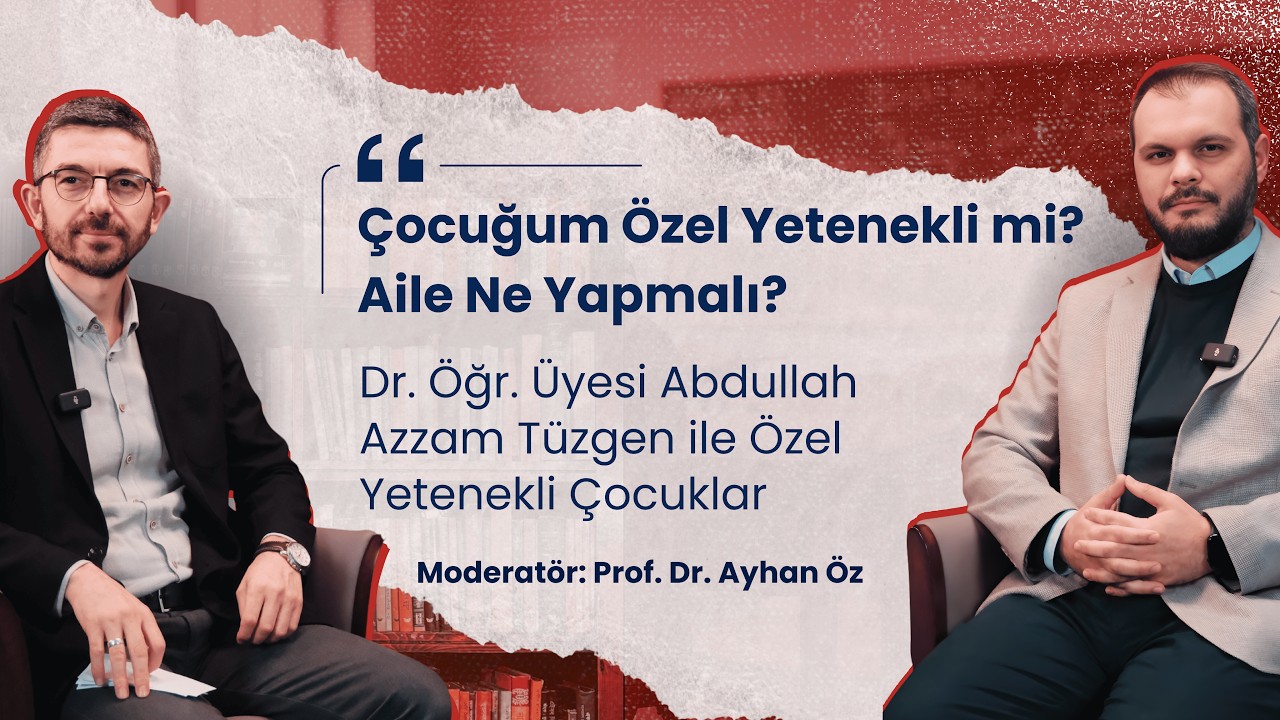 Çocuğum Özel Yetenekli mi? Aile Ne Yapmalı? | Dr. Öğr. Üyesi Abdullah Azzam Tüzgen - 3. Bölüm