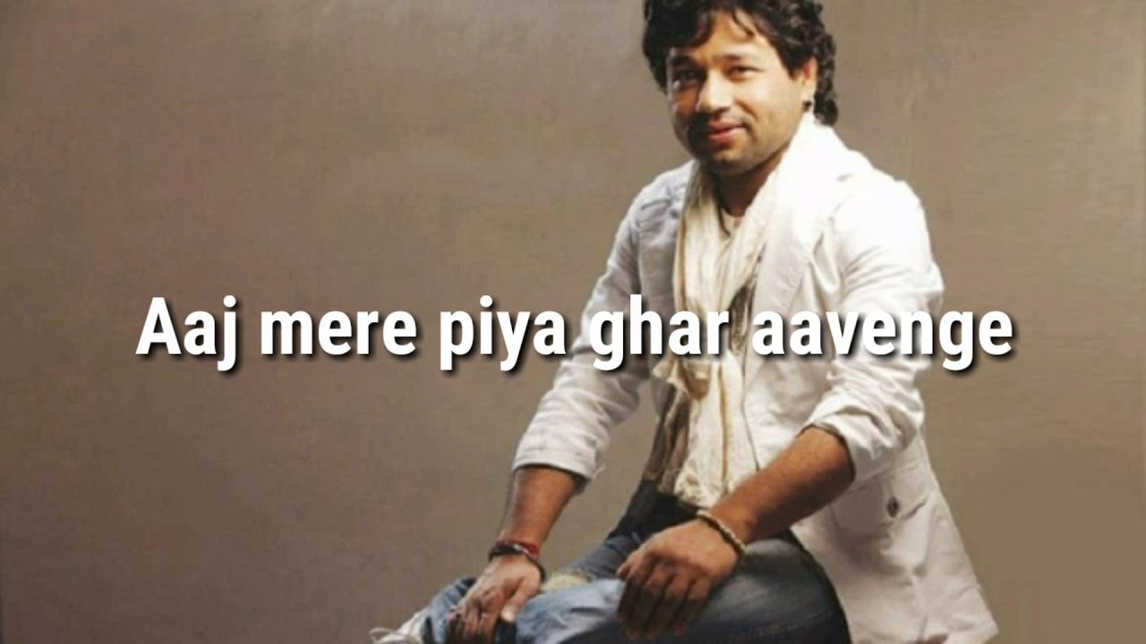 Aaj mere piya ghar aayenge lyrics | Kailash kher