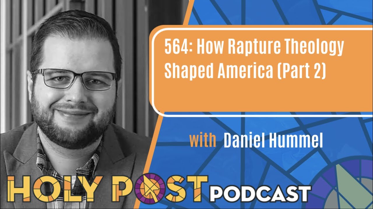 564: How Rapture Theology Shaped America (Part 2)