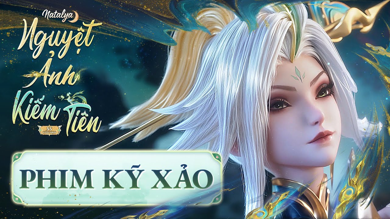 Phim kỹ xảo - Natalya Nguyệt Ảnh Kiếm Tiên- Garena Liên Quân Mobile