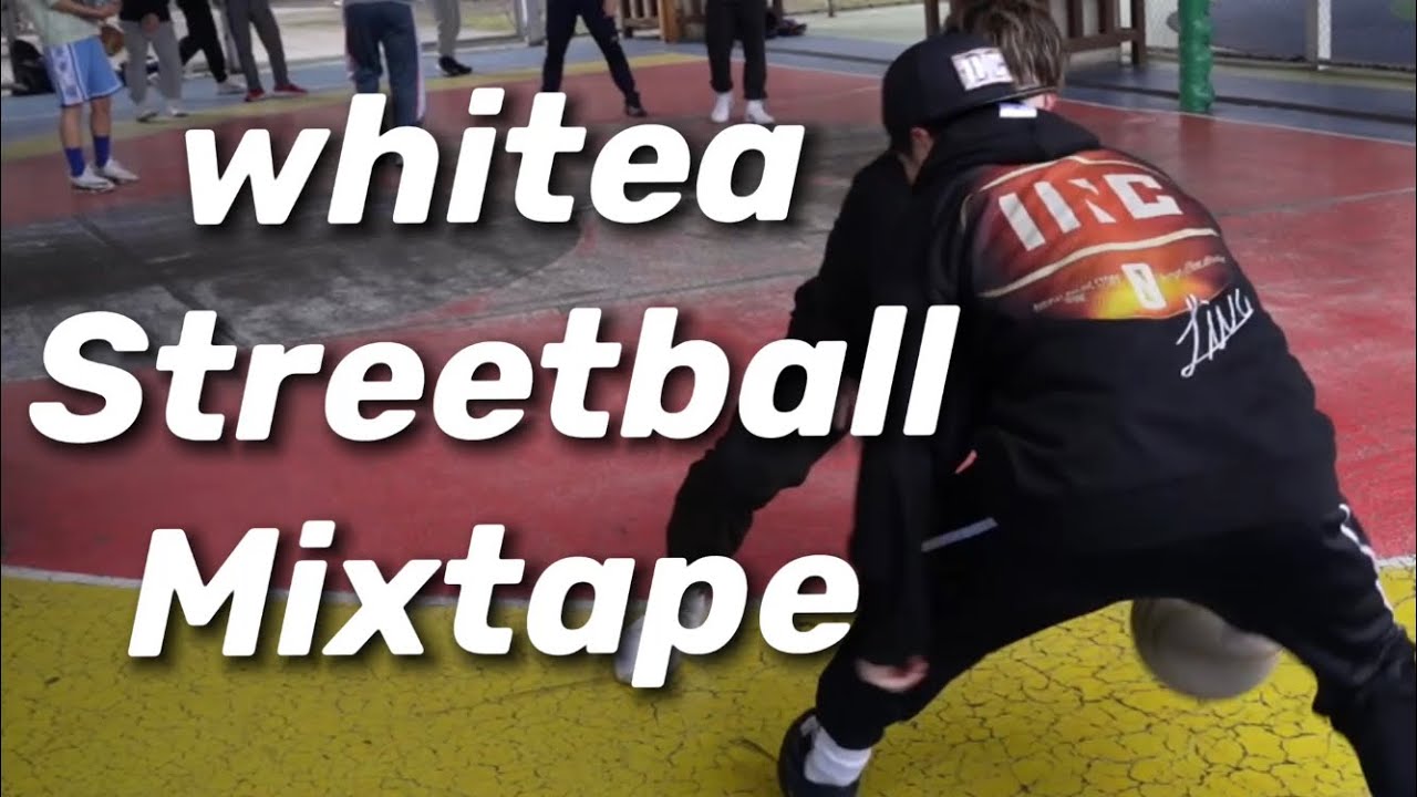 【Streetball Skill】whitea Mixtape