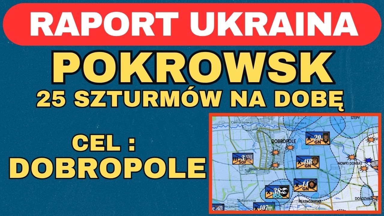 Raport Ukraina: Pokrowsk &mdash; 25 szturm&oacute;w na dobę. Cel: Dobropole | 6&ndash;8.08.2026