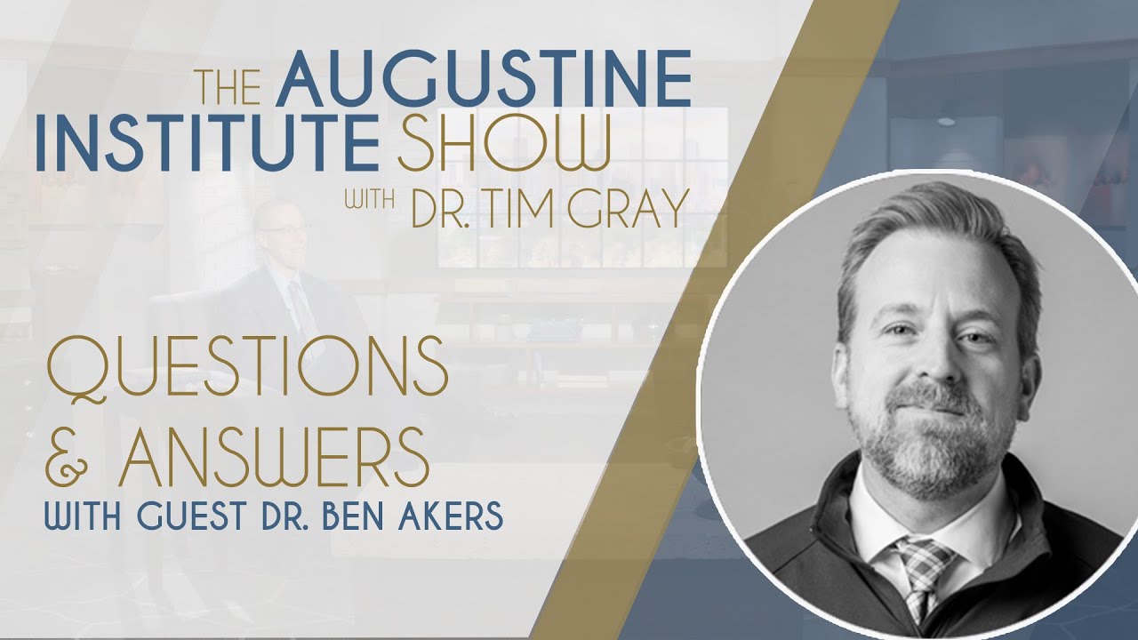 Dr. Ben Akers Q&A | The Augustine Institute Show with Dr. Tim Gray