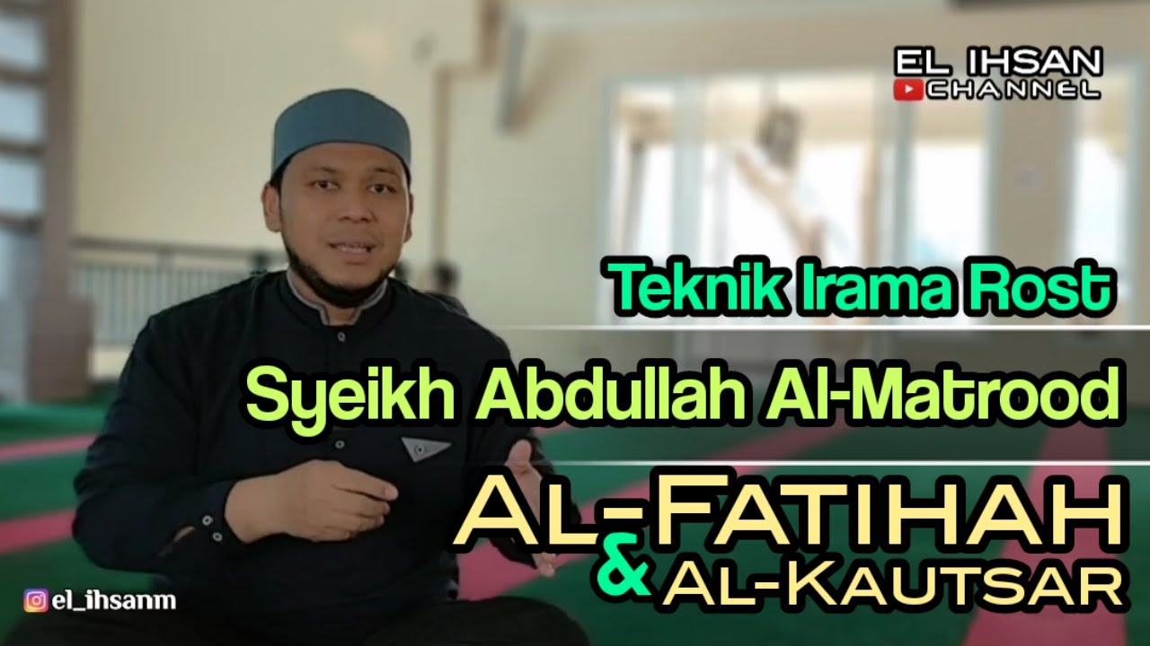 Al Fatihah Irama Rost Variasi Syeikh Abdullah Al-Matrood, dan Surat Al Kautsar, Teknik dan Tutorial