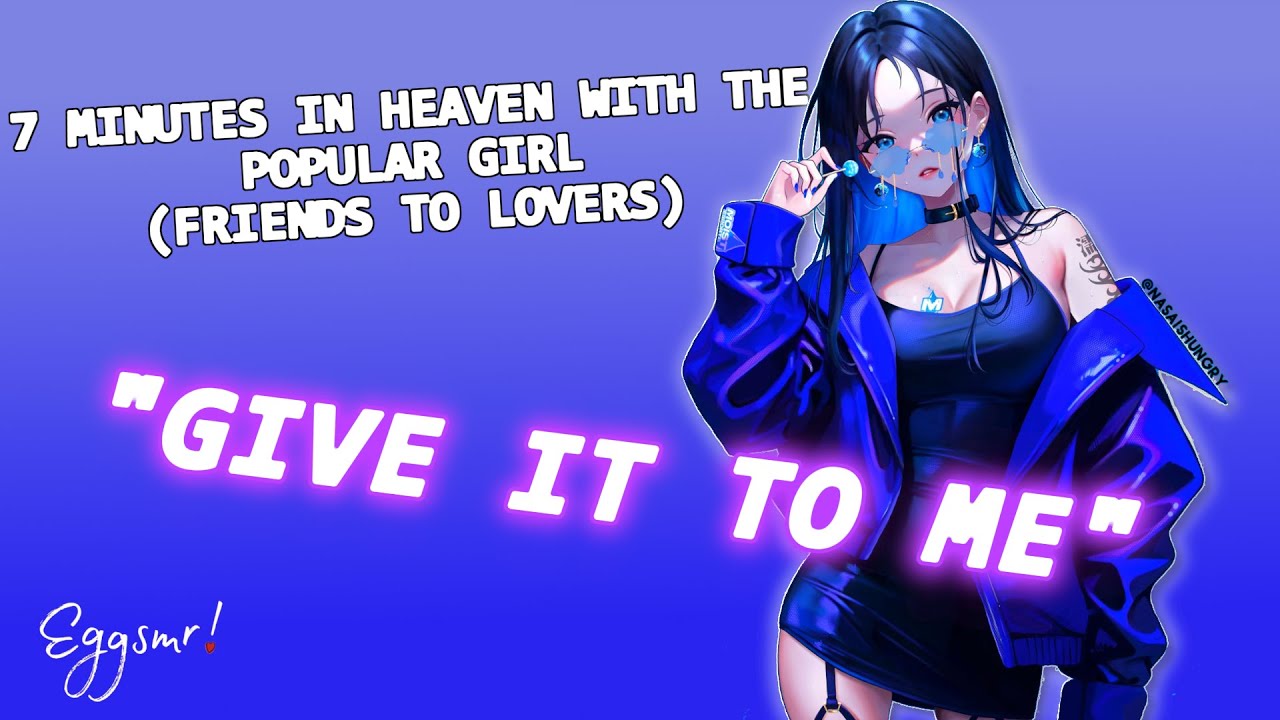 [F4A] [F4M] [Lil Spicy] 7 Minutes in Heaven With The Popular Mommy Girl [GF ASMR] Friends to Lovers