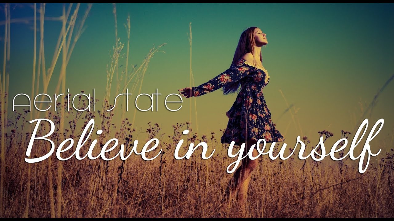 Aerial State - Believe in yourself