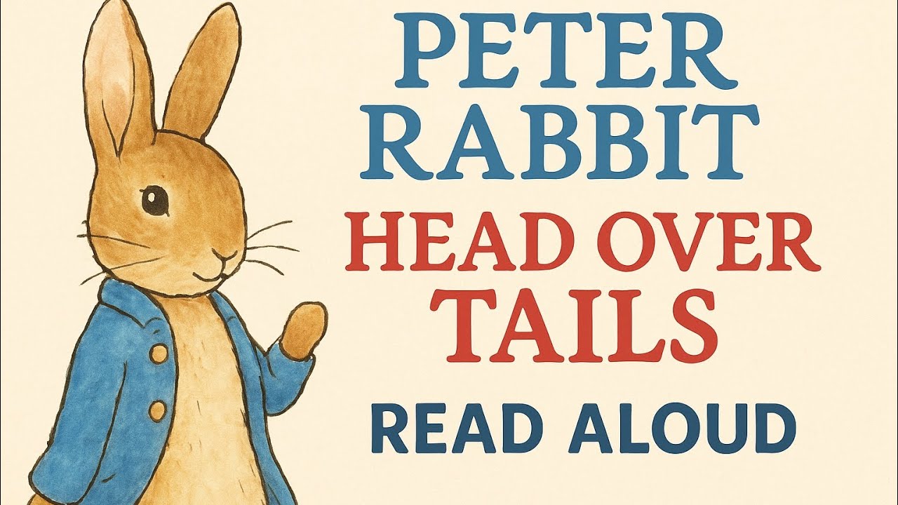 Peter Rabbit: Head Over Tail - Read Aloud 