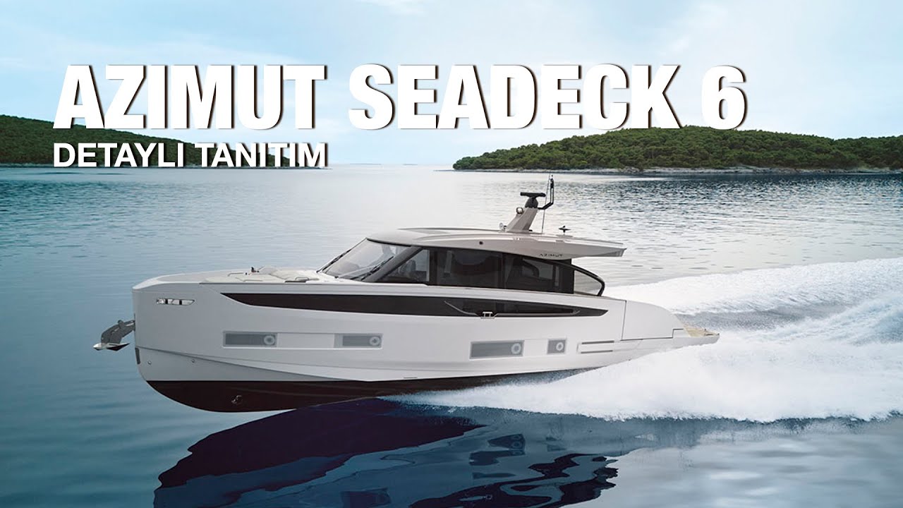 Azimut Seadeck 6 | Detaylı Tanıtım
