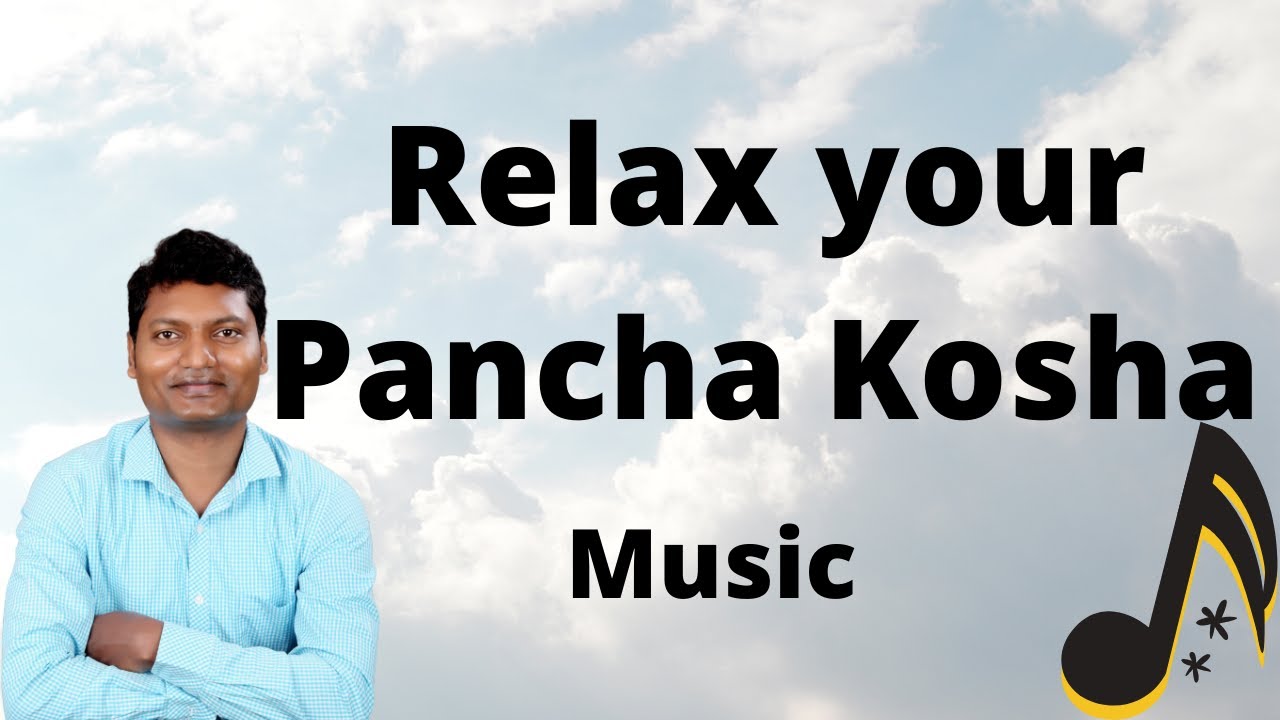 Relax your pancha kosha listen to this music