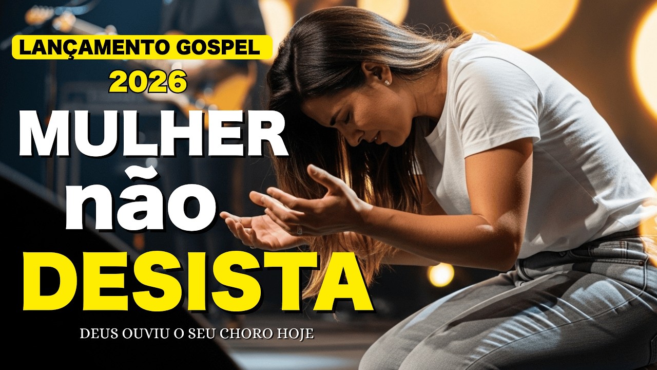 🔥MULHER, DEUS OUVIU O SEU CHORO HOJE - AS MELHORES DE 2026 Louvor GOSPEL | Hinos Evangélicos AO VIVO