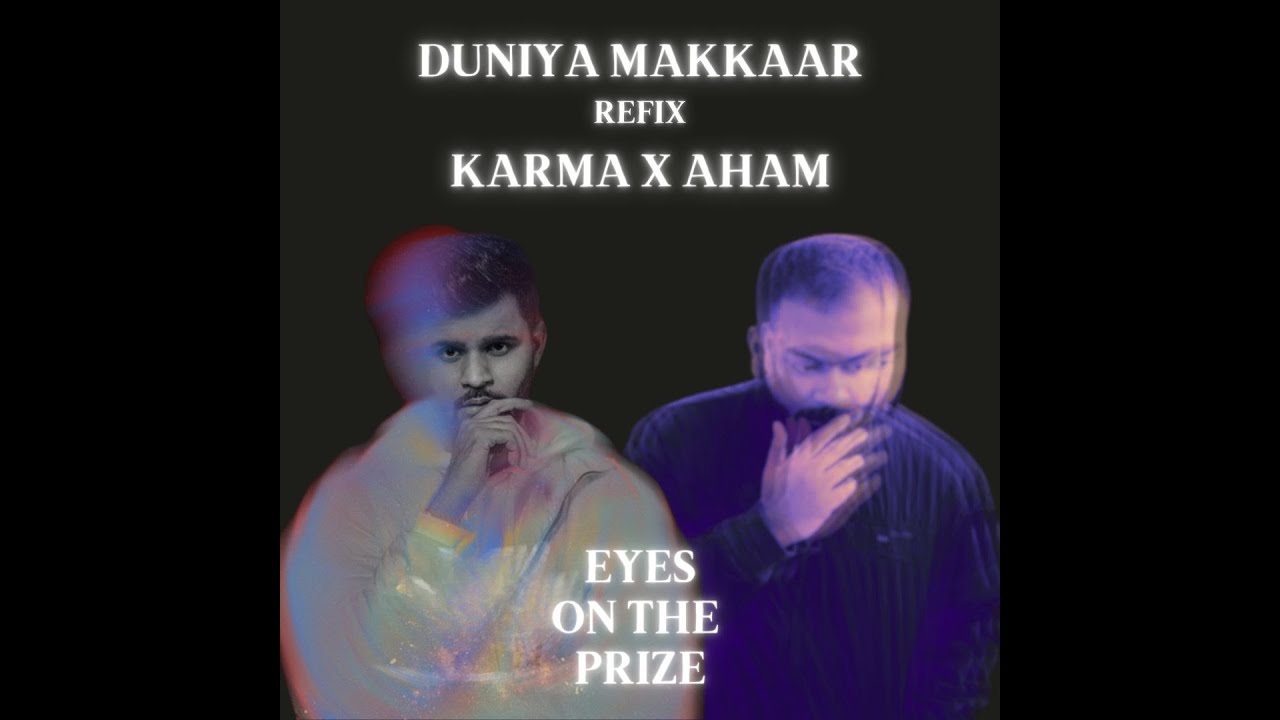 DUNIYA MAKKAAR REFIX | AHAM | KARMA | SEZONTHEBEAT  | EOTP