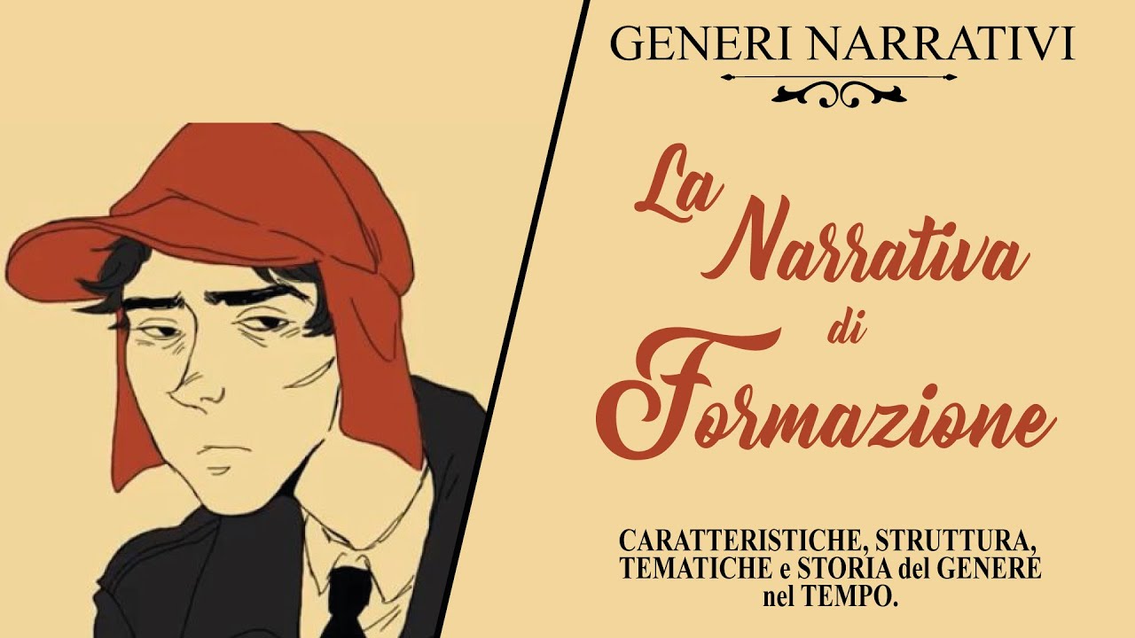 I GENERI NARRATIVI - La NARRATIVA di FORMAZIONE. Caratteristiche, Struttura, Tematiche e Sviluppo.