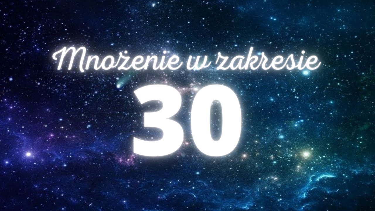 TABLICZKA MNOŻENIA W ZAKRESIE 30. TO NIE TAKIE TRUDNE! :)