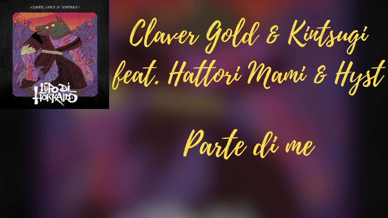 Claver Gold & Kintsugi feat. Hattori Mami - Parte di me (Testo/Lyrics)