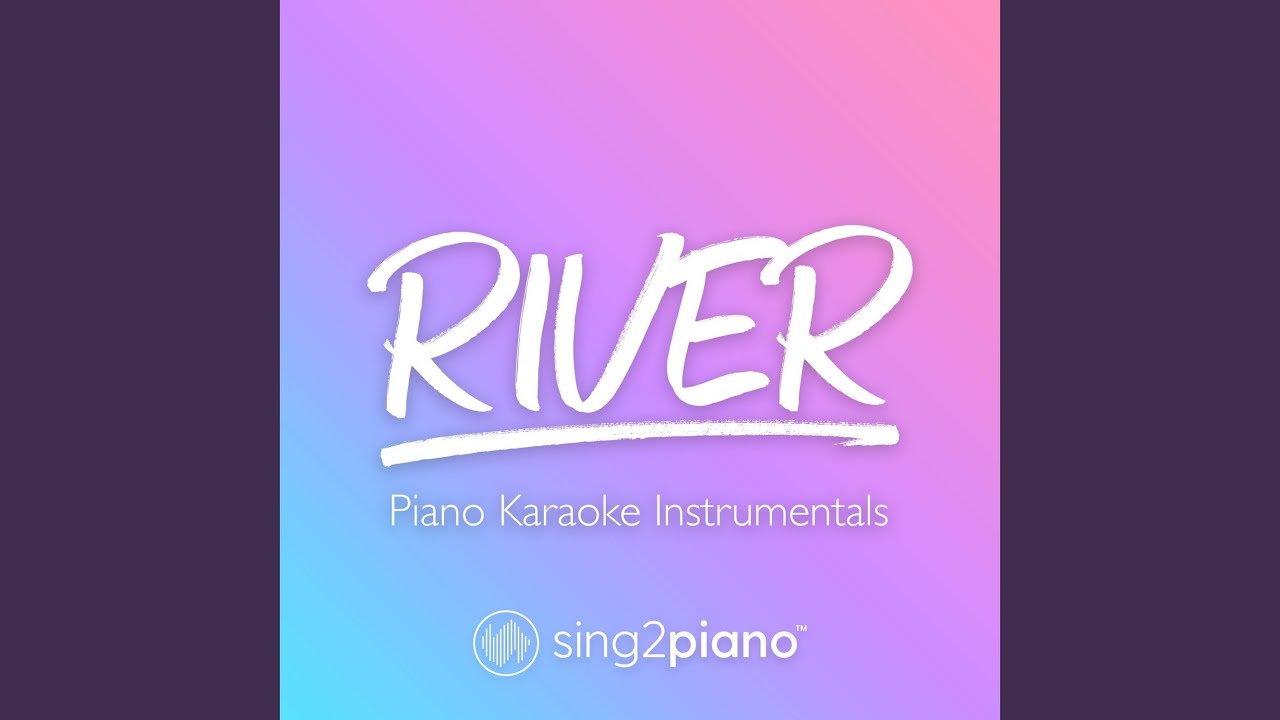 River (Lower Key) [Originally Performed by Bishop Briggs] (Piano Karaoke Version)