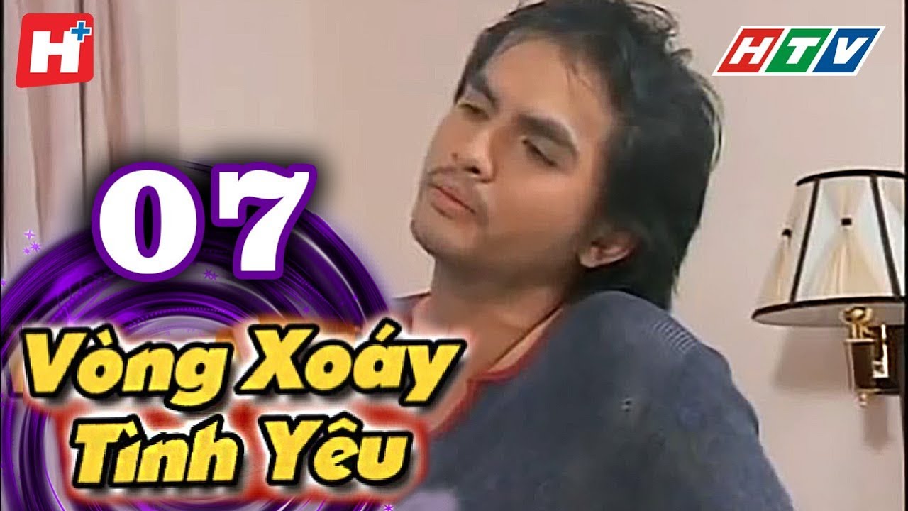 Vòng Xoáy Tình Yêu - Tập 7 | HTV Films Tình Cảm Việt Nam Hay Nhất 2021