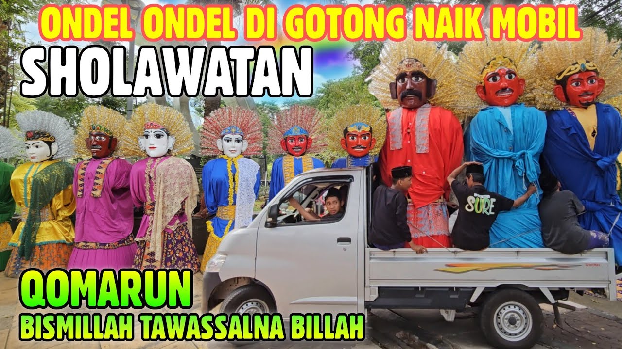 ONDEL ONDEL BETAWI DI GOTONG SHOLAWAT MERDU - SHOLAWAT QOMARUN MIX BISMILLAH TAWASSALNA BILLAH