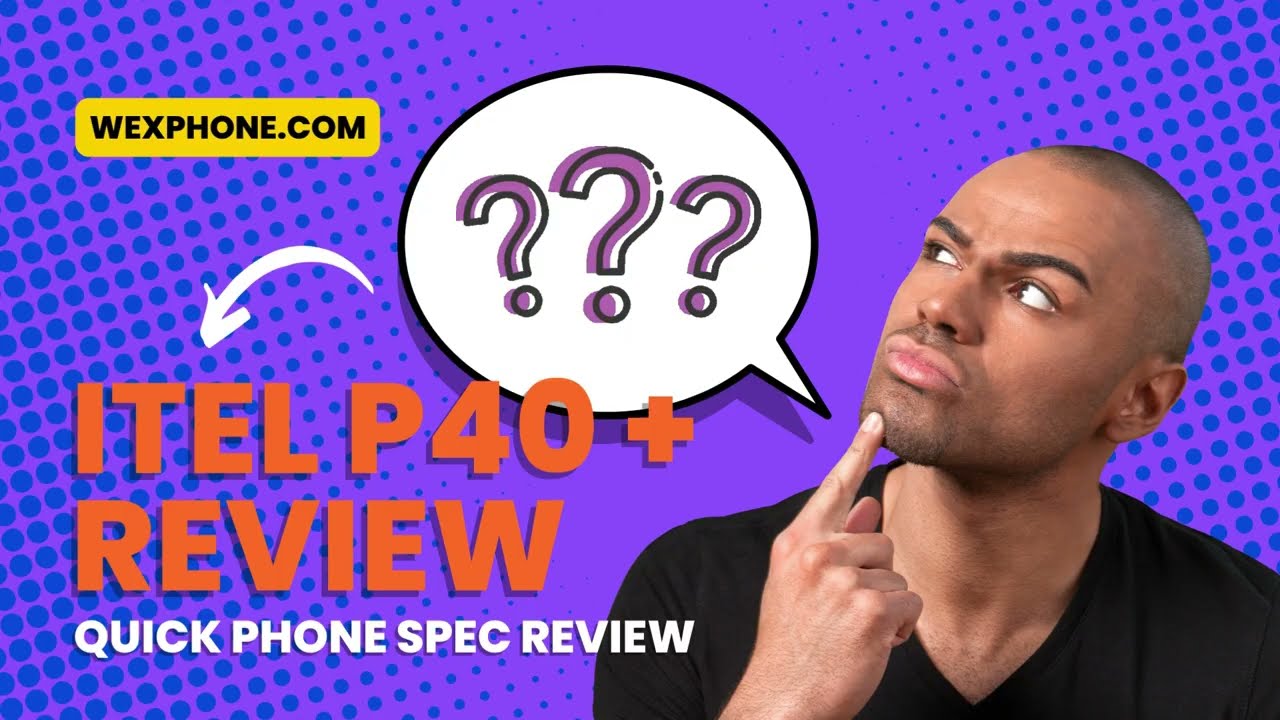 A Quick Spec Guide: Itel P40 Plus