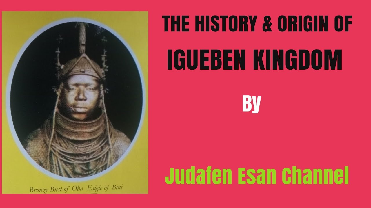 THE HISTORY & ORIGIN OF IGUEBEN