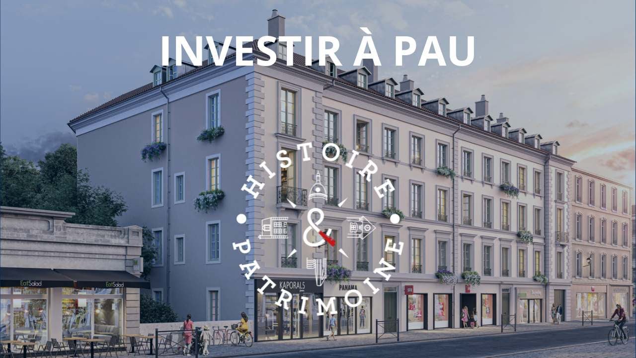 Pourquoi investir à Pau ? - Les programmes Histoire & Patrimoine