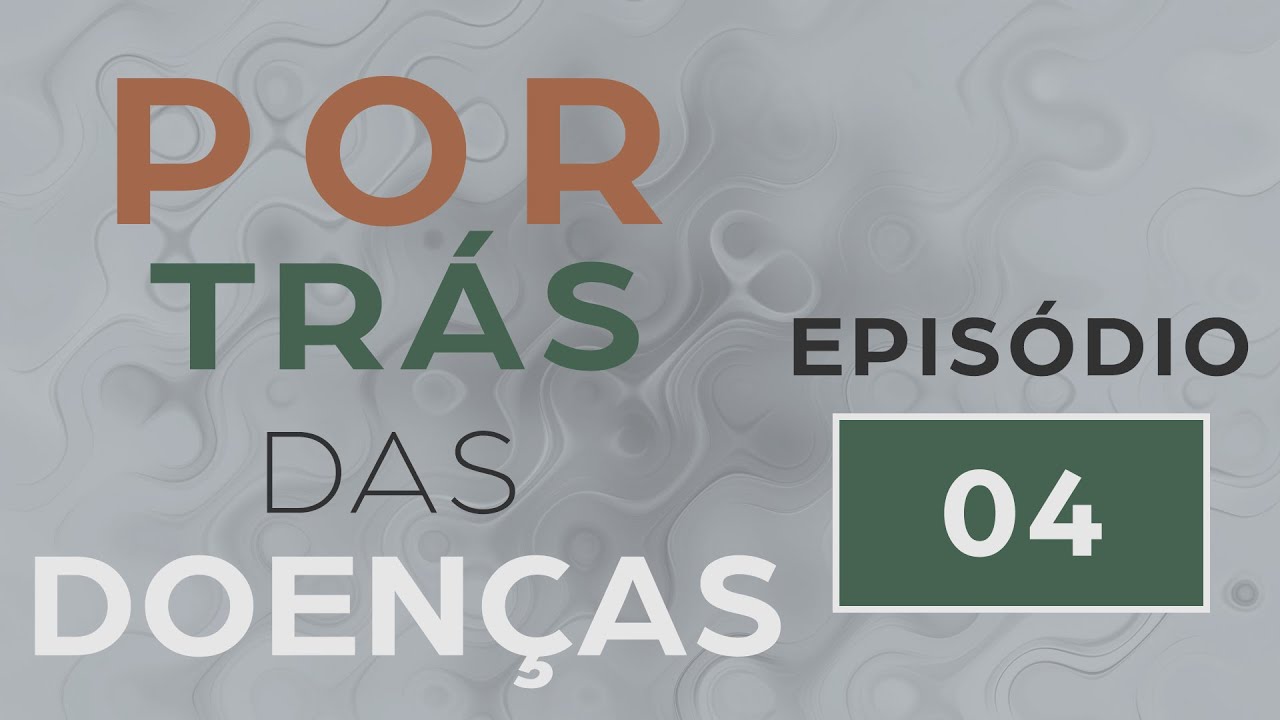 Por trás das doenças - Episódio 4 | Psicossomática