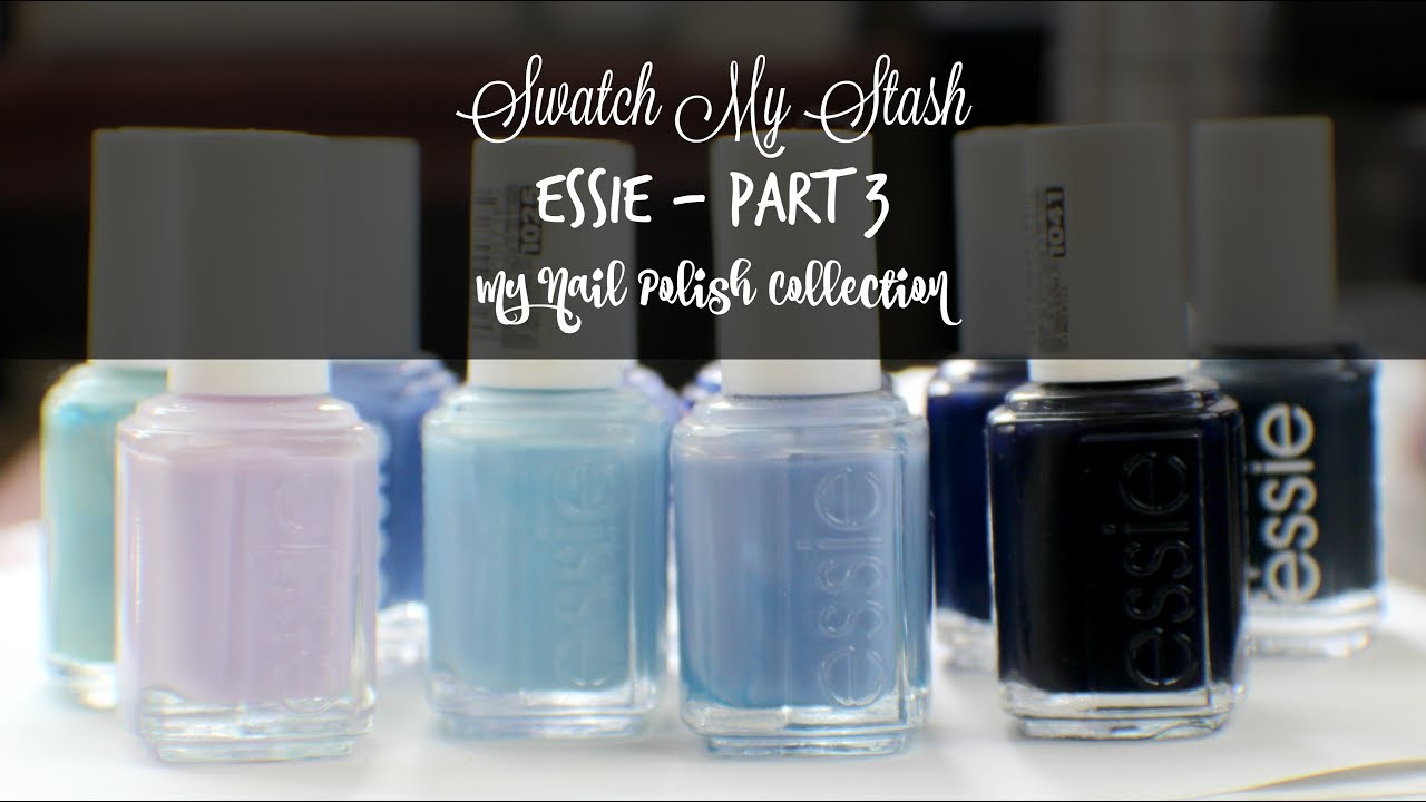 Swatch My Stash - Essie Part 4 | My Nail Polish Collection