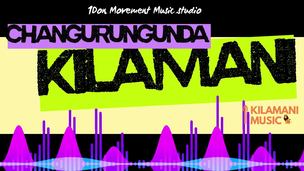 Kilamani - Changurungunda (Official Audio)