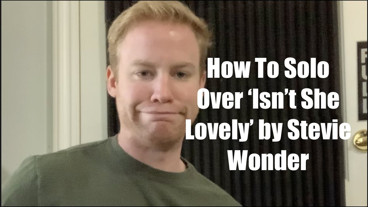 How To Solo Over 'Isn't She Lovely' By Stevie Wonder