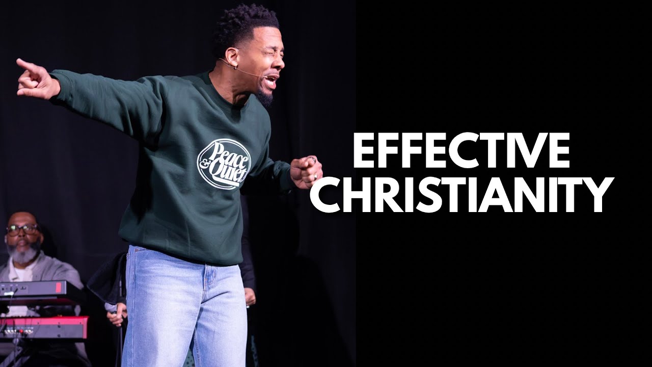 Effective Christianity | The Love Series PT 3 | 2.22.26