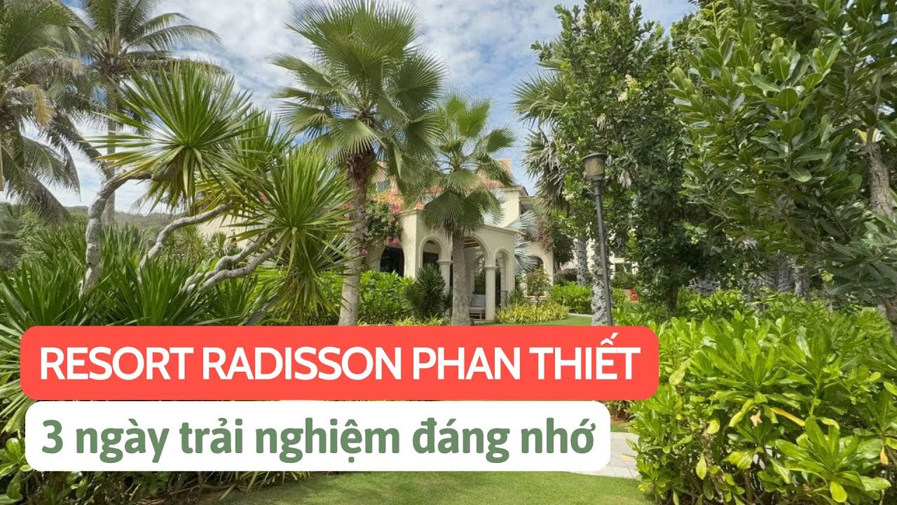 3 ngày trải nghiệm Radisson Resort Phan Thiết đáng nhớ