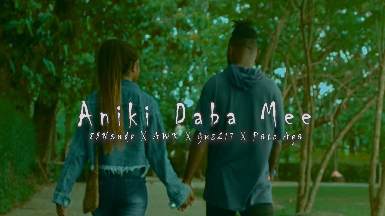 Aniki Daba Mee__85Nando X AWK X Guz217 X Pace Aga__(Official Musik Video)