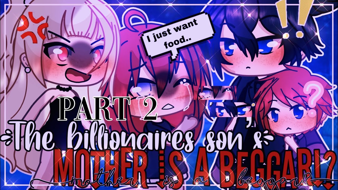 The Billionaire’s Son’s mother is a beggar!? || GachaLife MiniMovie || GLMM || ORIGINAL || (2/2) ||