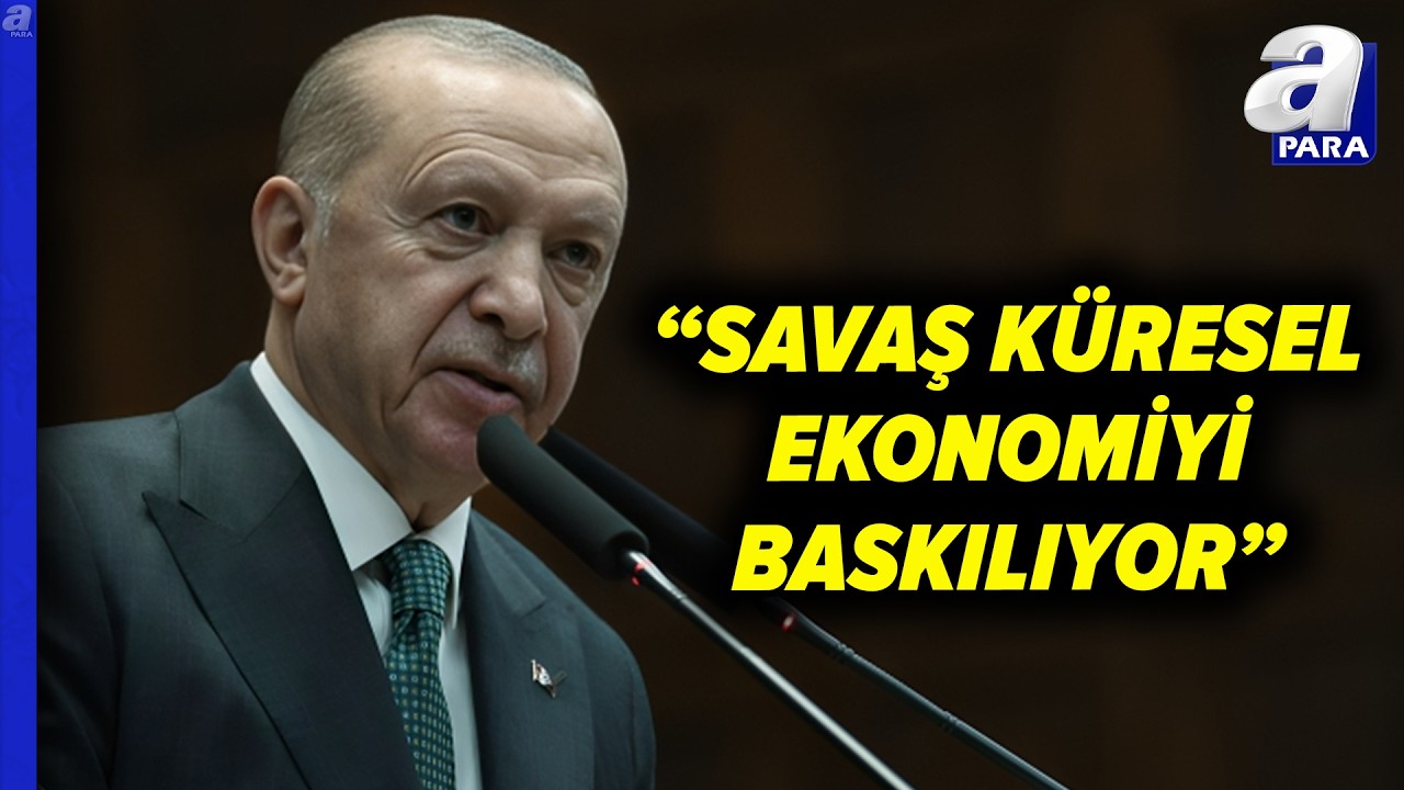Başkan Erdoğan: Bütün Dünya Bu Çatışmanın Faturasını Ödüyor | A Para