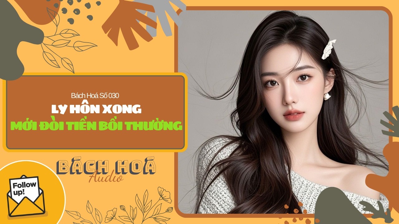 [Truyện Audio ] BÁCH HOÁ SỐ 031 | LY HÔN XONG MỚI ĐÒI TIỀN BỒI THƯỜNG (Full) || BÁCH HOÁ AUDIO