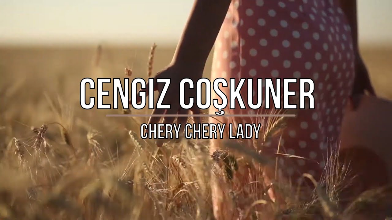 Cengiz Coşkuner - Chery Chery Lady (4K Ultra HD)